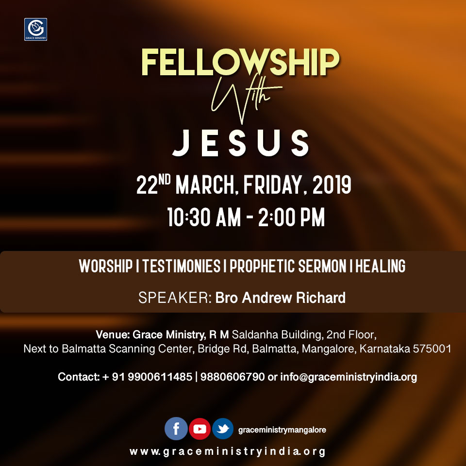 Join the "Fellowship With Jesus" prayer meeting held by Grace Ministry in Mangalore at it's Prayer Center in Balmatta on 22nd March Friday, 2019 at 10:30 AM. 